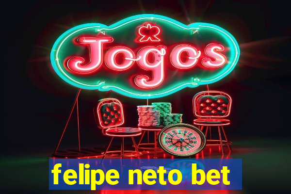 felipe neto bet